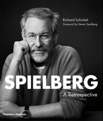 Spielberg: A Retrospective. Richard Schickel 0500516081 Book Cover