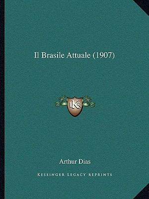 Il Brasile Attuale (1907) [Italian] 1168492726 Book Cover