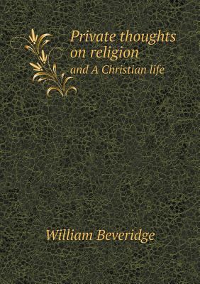 Private thoughts on religion and A Christian life 5518608985 Book Cover