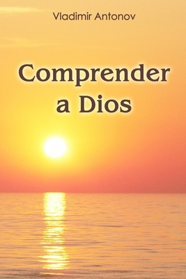 Comprender a Dios [Spanish] 1508460752 Book Cover