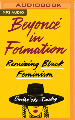 Beyoncé in Formation: Remixing Black Feminism 1713661128 Book Cover