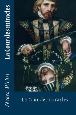 La Cour des miracles [French] 1544279795 Book Cover