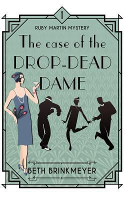The Case of the Drop-Dead Dame: A Ruby Martin M... 172209057X Book Cover