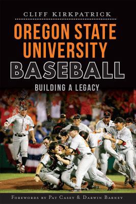 Oregon State University Baseball: Building a Le... 1609498046 Book Cover