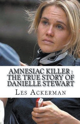 Amnesiac Killer: The True Story of Danielle Ste... B0CVNPQ6KH Book Cover