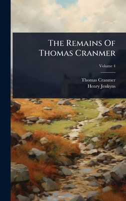 The Remains Of Thomas Cranmer 1024874575 Book Cover