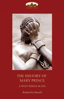 The History of Mary Prince, a West Indian slave... 1911405667 Book Cover