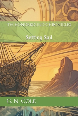 The Honorbound Chronicles: Setting Sail B0FPBHWGRL Book Cover