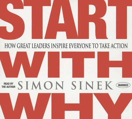 Start with Why: How Great Leaders Inspire Every... 1596597607 Book Cover