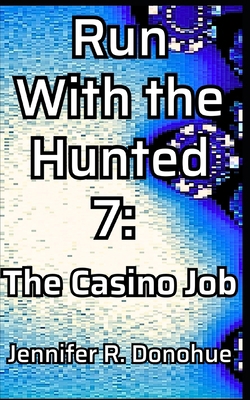 Run With the Hunted 7: The Casino Job 1945548347 Book Cover