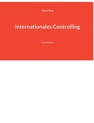 Internationales Controlling: Arbeitsbuch [German] 3746019168 Book Cover