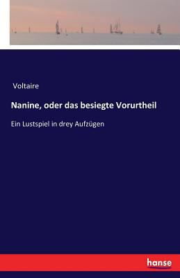 Nanine, oder das besiegte Vorurtheil: Ein Lusts... [German] 3743698366 Book Cover