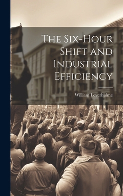 The Six-hour Shift and Industrial Efficiency 1019620242 Book Cover