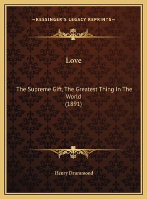 Love: The Supreme Gift, The Greatest Thing In T... 1169539610 Book Cover