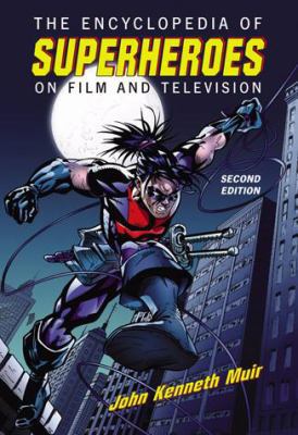 The Encyclopedia of Superheroes on Film and Tel... 0786437553 Book Cover