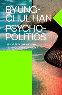 Psychopolitics: Neoliberalism and New Technolog... 1784785776 Book Cover