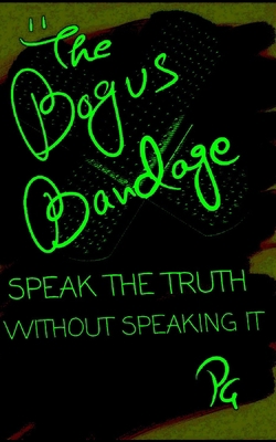 The Bogus Bandage: Speak The Truth Without Spea...            Book Cover