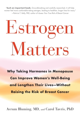 Estrogen Matters: Why Taking Hormones in Menopa... 0316481203 Book Cover