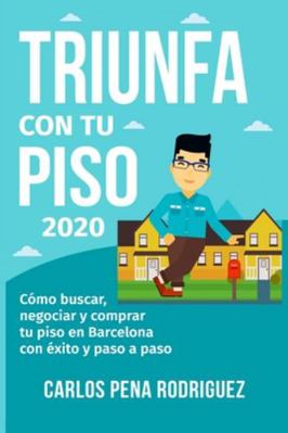 Triunfa Con Tu Piso: Cómo buscar, negociar y co... [Spanish] 1792768699 Book Cover