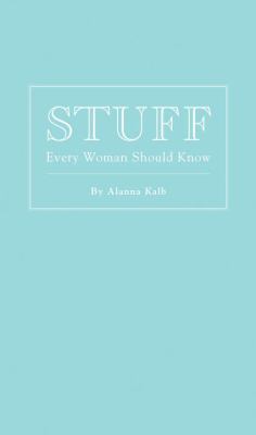 Stuff Every Woman Should Know (Stuff You Should... 1594744440 Book Cover