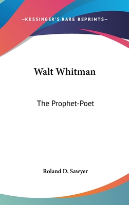 Walt Whitman: The Prophet-Poet 0548357412 Book Cover