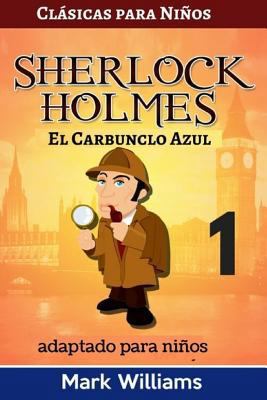 Sherlock Holmes adaptada para ni?os: El Carbunc... [Spanish] 1542579023 Book Cover