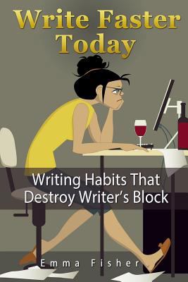 Write Faster Today: Writing Habits That Destroy... 1546825762 Book Cover