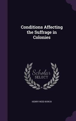 Conditions Affecting the Suffrage in Colonies 135845602X Book Cover