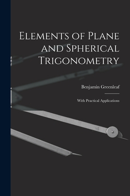 Elements of Plane and Spherical Trigonometry: W... 101441315X Book Cover