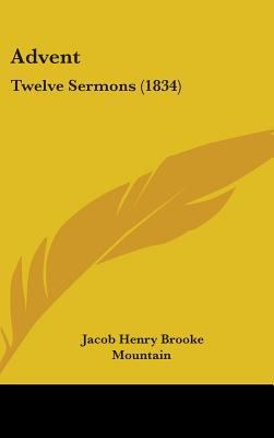 Advent: Twelve Sermons (1834) 1436939941 Book Cover
