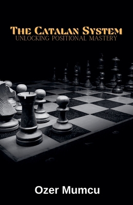 The Catalan System Unlocking Positional Mastery B0F1NL683T Book Cover