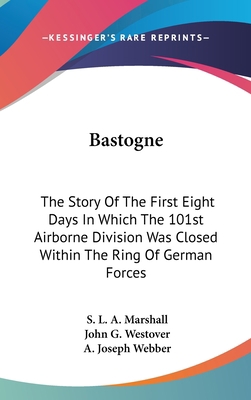 Bastogne: The Story Of The First Eight Days In ... 1436708621 Book Cover