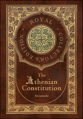 The Athenian Constitution (Royal Collector's Ed... 1774761726 Book Cover