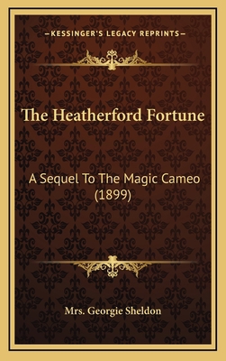 The Heatherford Fortune: A Sequel To The Magic ... 1167097386 Book Cover