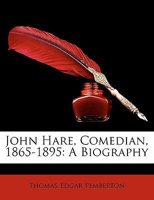 John Hare, Comedian, 1865-1895: A Biography 114578271X Book Cover