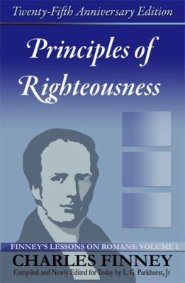 Principles of Righteousness: Finney's Lessons o... 0977805301 Book Cover