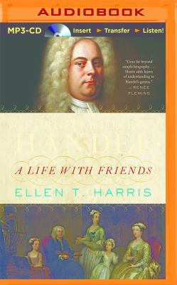 George Frideric Handel: A Life with Friends 1511320133 Book Cover
