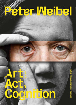 Peter Weibel: Art as an Act of Cognition 0262049139 Book Cover