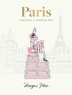 Paris: Through a Fashion Eye: Special Edition 1743799594 Book Cover