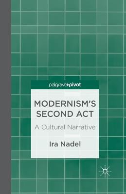 Modernism's Second Act: A Cultural Narrative 1349453811 Book Cover