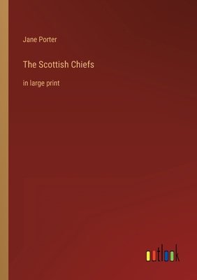 The Scottish Chiefs: in large print 336834918X Book Cover