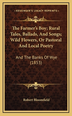 The Farmer's Boy; Rural Tales, Ballads, And Son... 1166232115 Book Cover