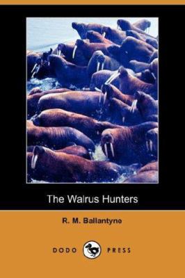 The Walrus Hunters (Dodo Press) 1406520667 Book Cover
