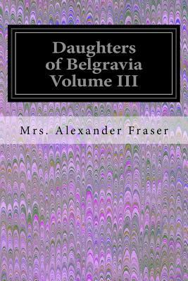 Daughters of Belgravia Volume III 1539613852 Book Cover