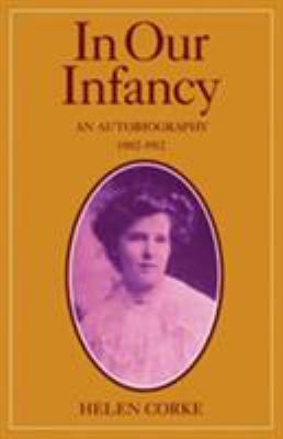 In Our Infancy, Part 1, 1882–1912: An Autobiogr... 0521207975 Book Cover