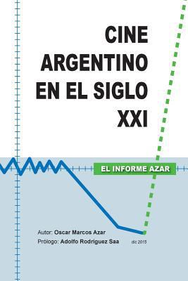 Cine Argentino en el Siglo XXI - El Informe Azar [Spanish] 1522839828 Book Cover