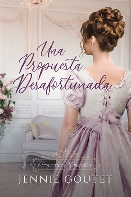 Una propuesta desafortunada [Spanish] 2494930308 Book Cover