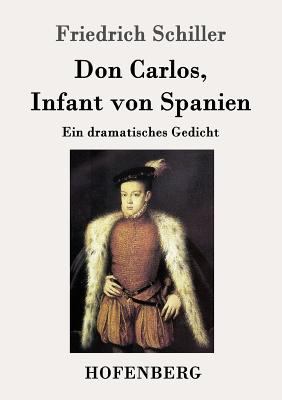 Don Carlos, Infant von Spanien: Ein dramatische... [German] 3843032467 Book Cover