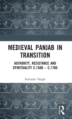 Medieval Panjab in Transition: Authority, Resis... 1032298707 Book Cover