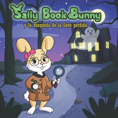 Sally Book Bunny y la búsqueda de la llave perdida [Spanish] B0CX4H5JHM Book Cover